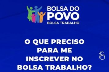 O QUE PRECISO PARA ME INSCREVER NO BOLSA TRABALHO? 